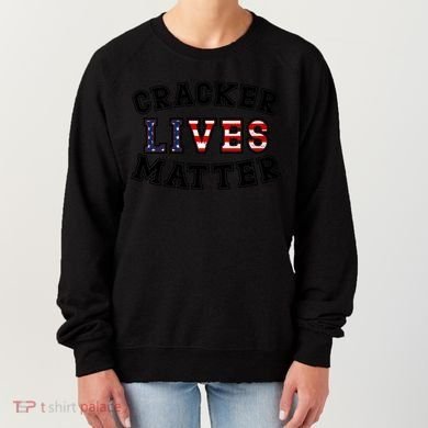 Cracker Lives Matter Women's Sweatshirt