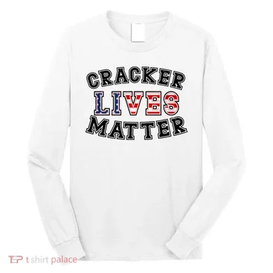 Cracker Lives Matter Long Sleeve Shirt