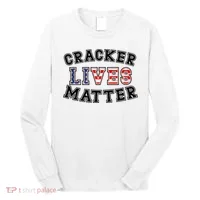 Cracker Lives Matter Long Sleeve Shirt thumb 0