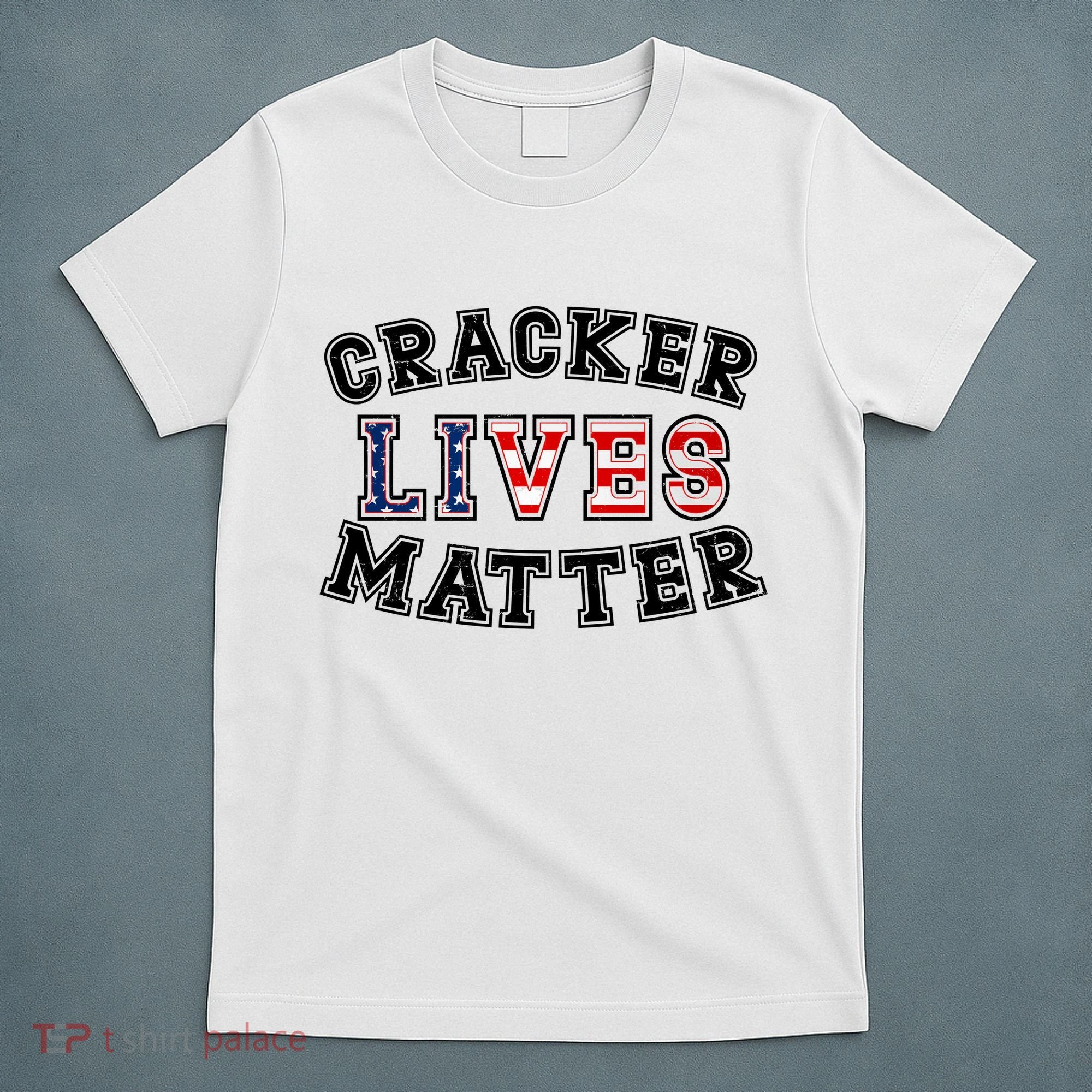 Cracker Lives Matter T-Shirt