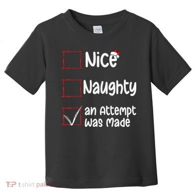 Christmas List Nice Naughty An Attempt Was Made Toddler T-Shirt