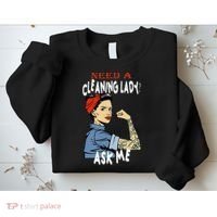 Cleaning Lady Need a cleaning Lady Ask me Housekeeper Sweatshirt thumb 2