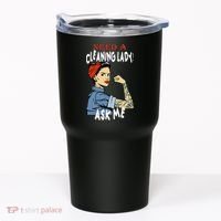 Cleaning Lady Need a cleaning Lady Ask me Housekeeper Tumbler thumb 0