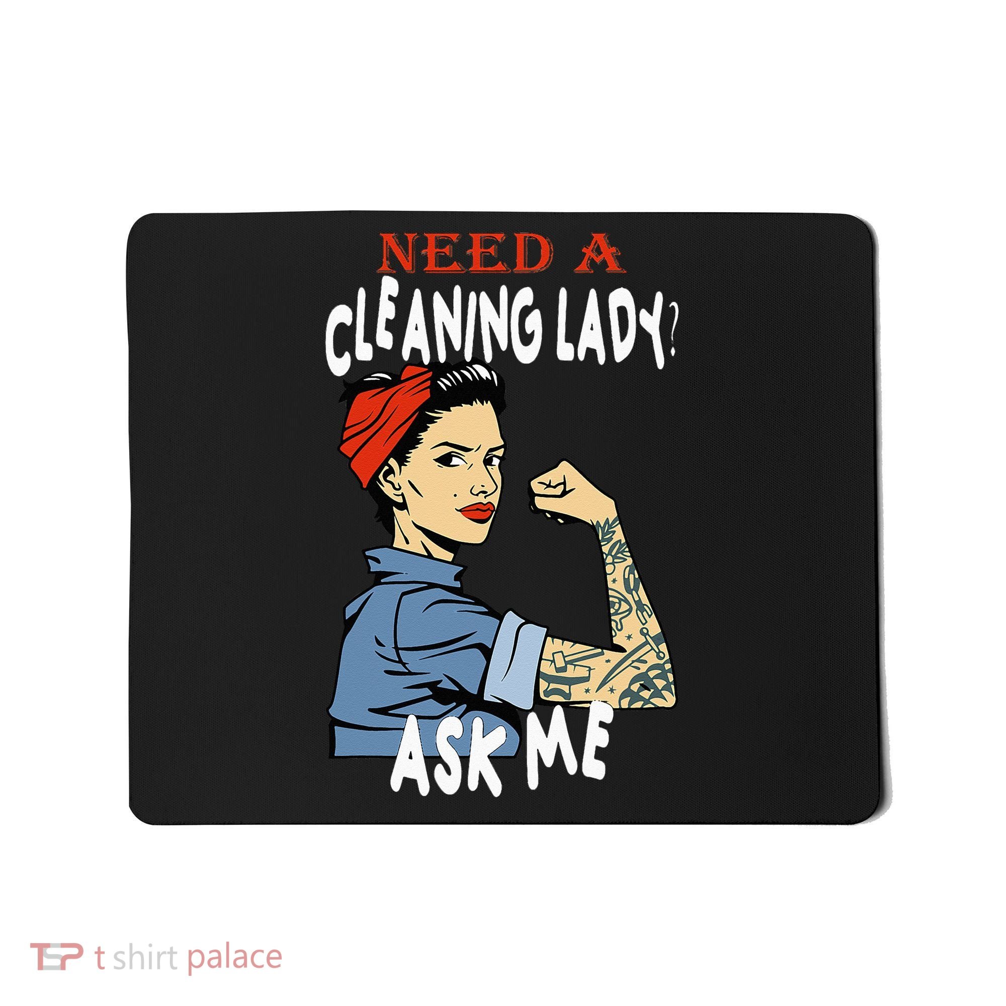 Cleaning Lady Need a cleaning Lady Ask me Housekeeper Mousepad