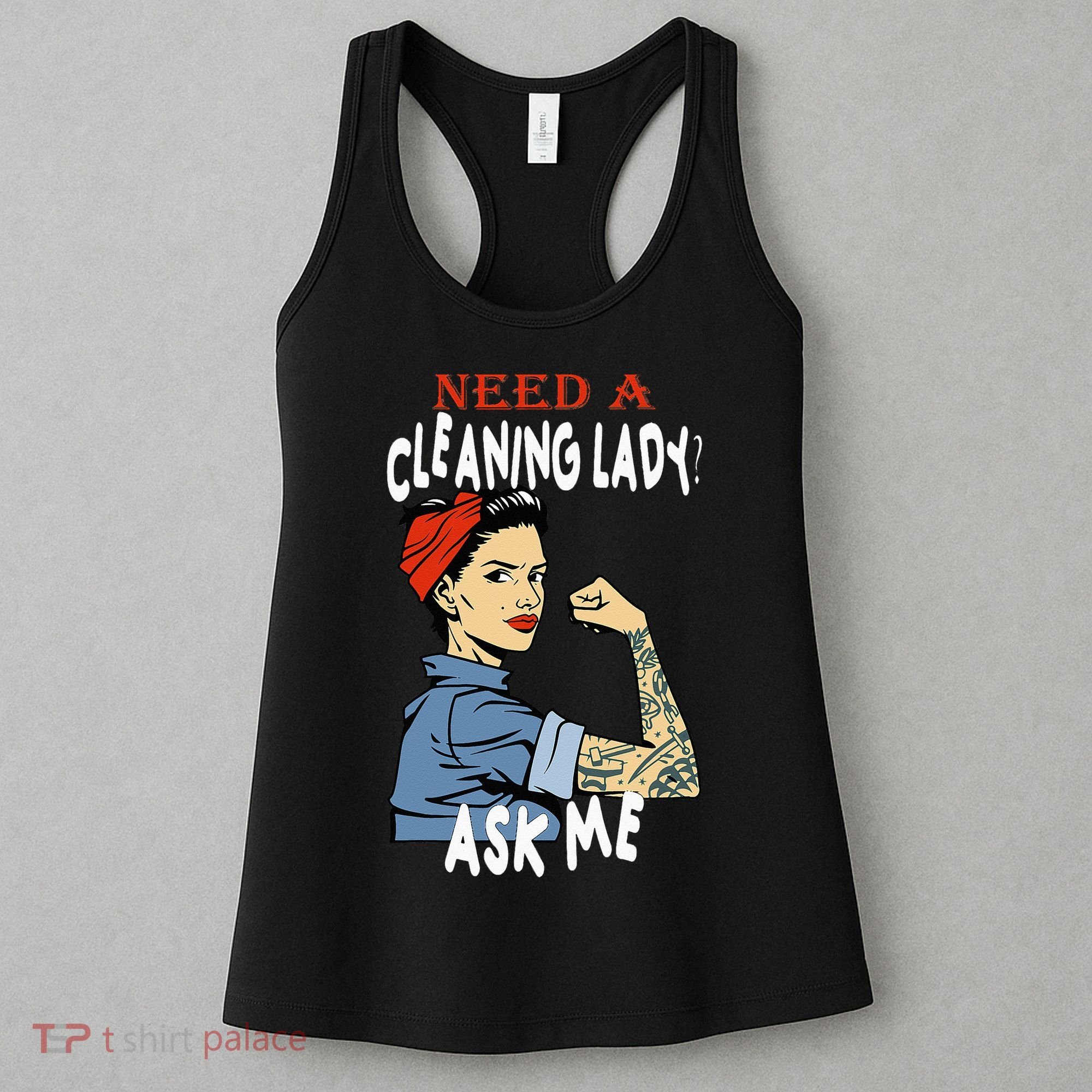 Cleaning Lady Need a cleaning Lady Ask me Housekeeper Women's Tank Top