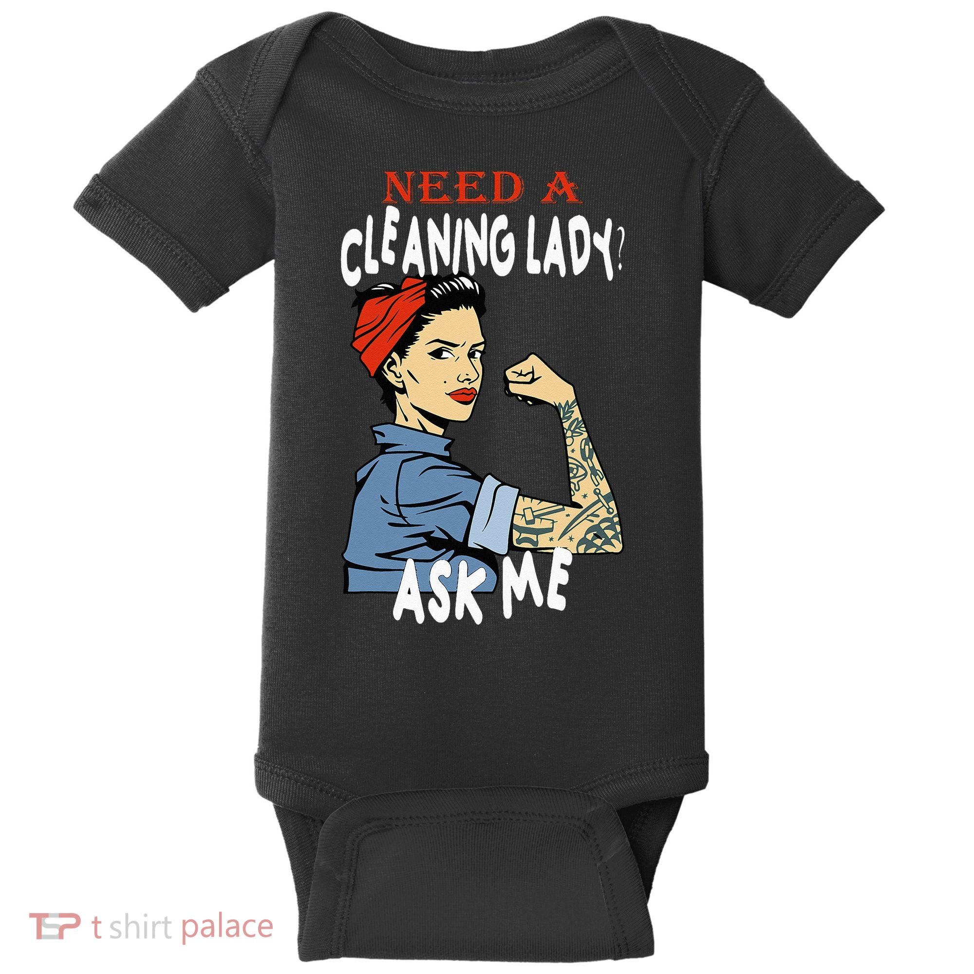 Cleaning Lady Need a cleaning Lady Ask me Housekeeper Baby Bodysuit