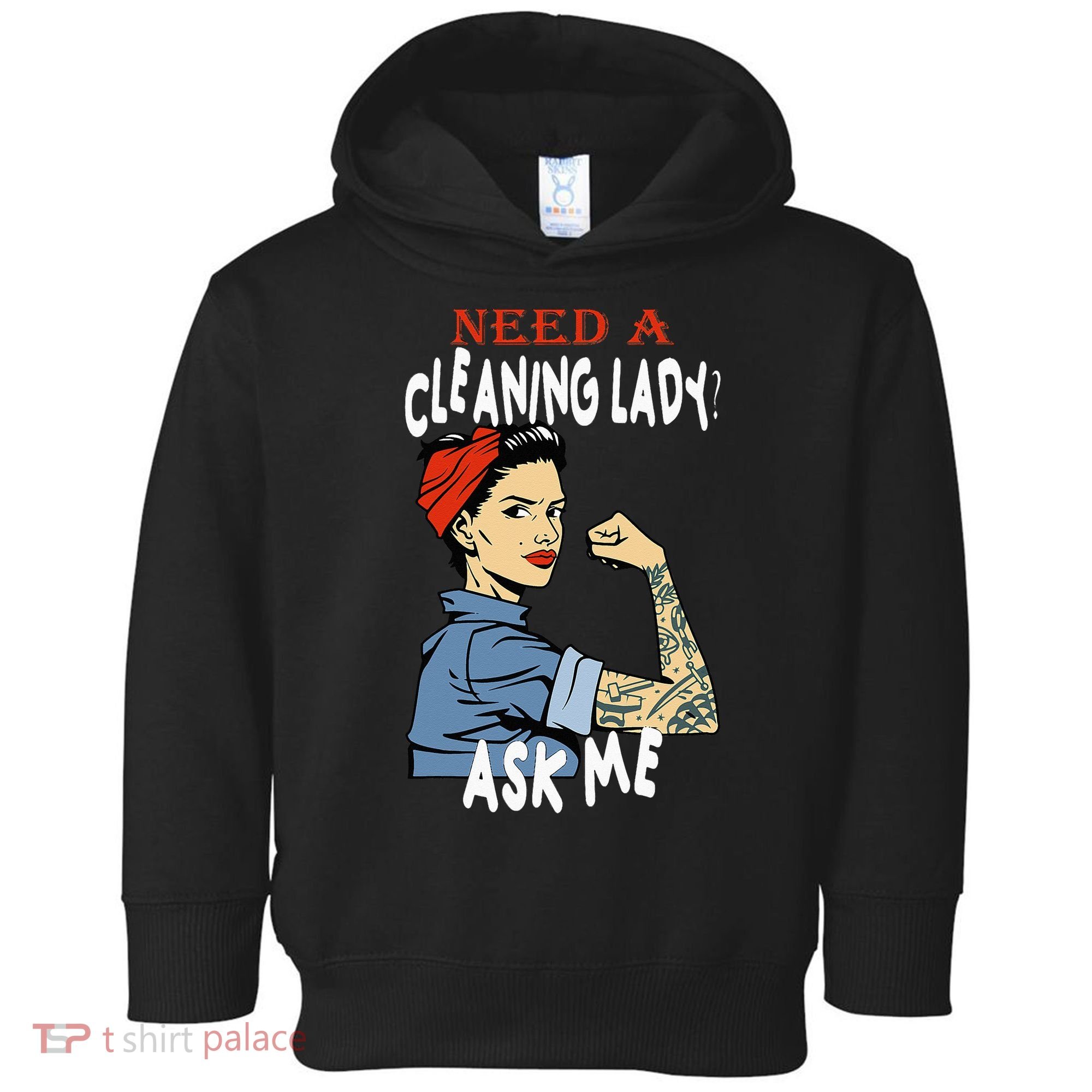 Cleaning Lady Need a cleaning Lady Ask me Housekeeper Toddler Hoodie