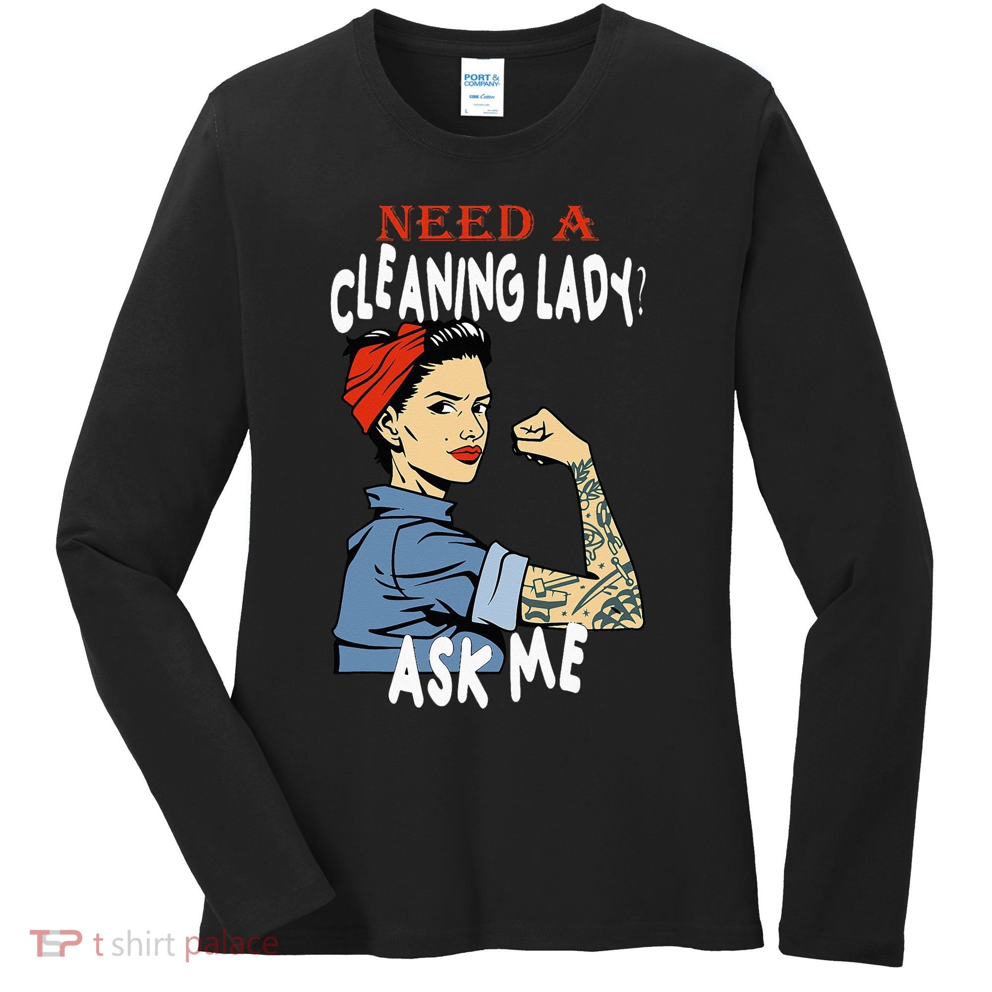 Cleaning Lady Need a cleaning Lady Ask me Housekeeper Women's Long Sleeve Shirt