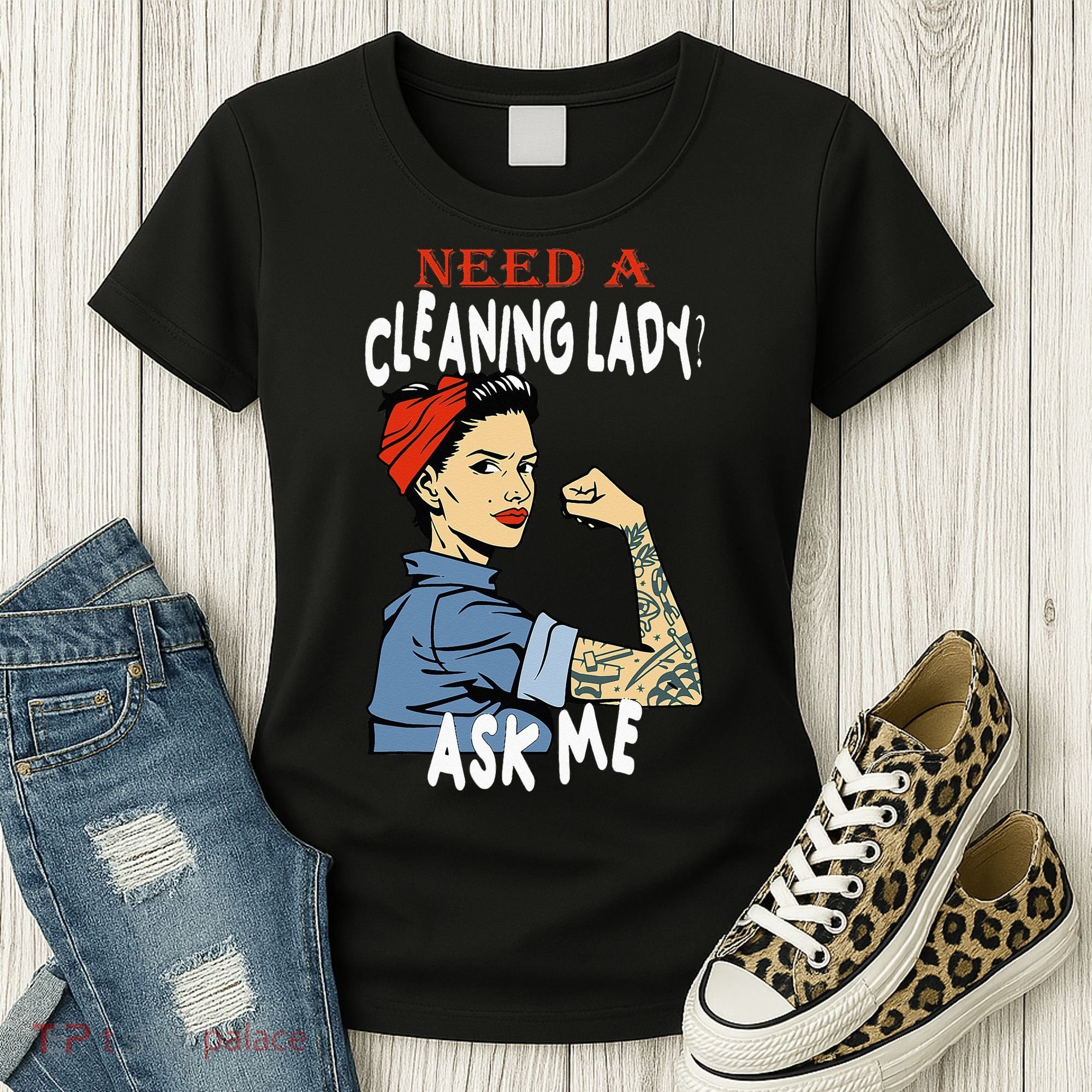 Cleaning Lady Need a cleaning Lady Ask me Housekeeper Women's T-Shirt