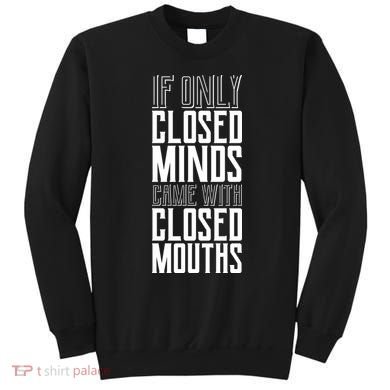 Closed Minds Closed Mouths Sweatshirt