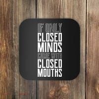 Closed Minds Closed Mouths Coaster thumb 0