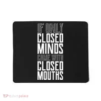 Closed Minds Closed Mouths Mousepad thumb 0
