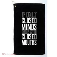 Closed Minds Closed Mouths Golf Towel thumb 0