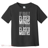 Closed Minds Closed Mouths Toddler T-Shirt thumb 0
