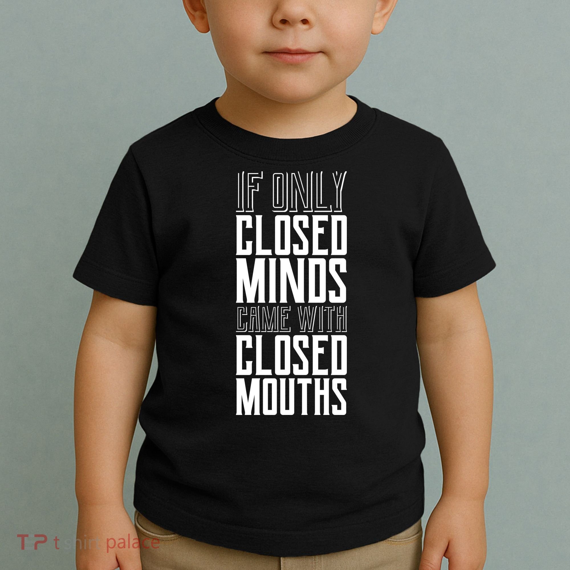 Closed Minds Closed Mouths Toddler T-Shirt