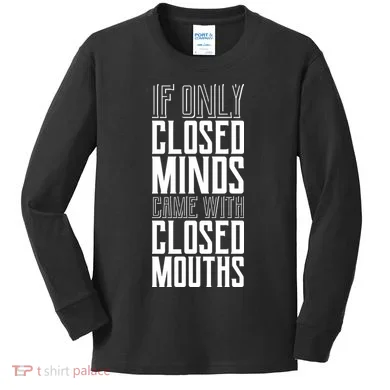Closed Minds Closed Mouths Kids Long Sleeve Shirt