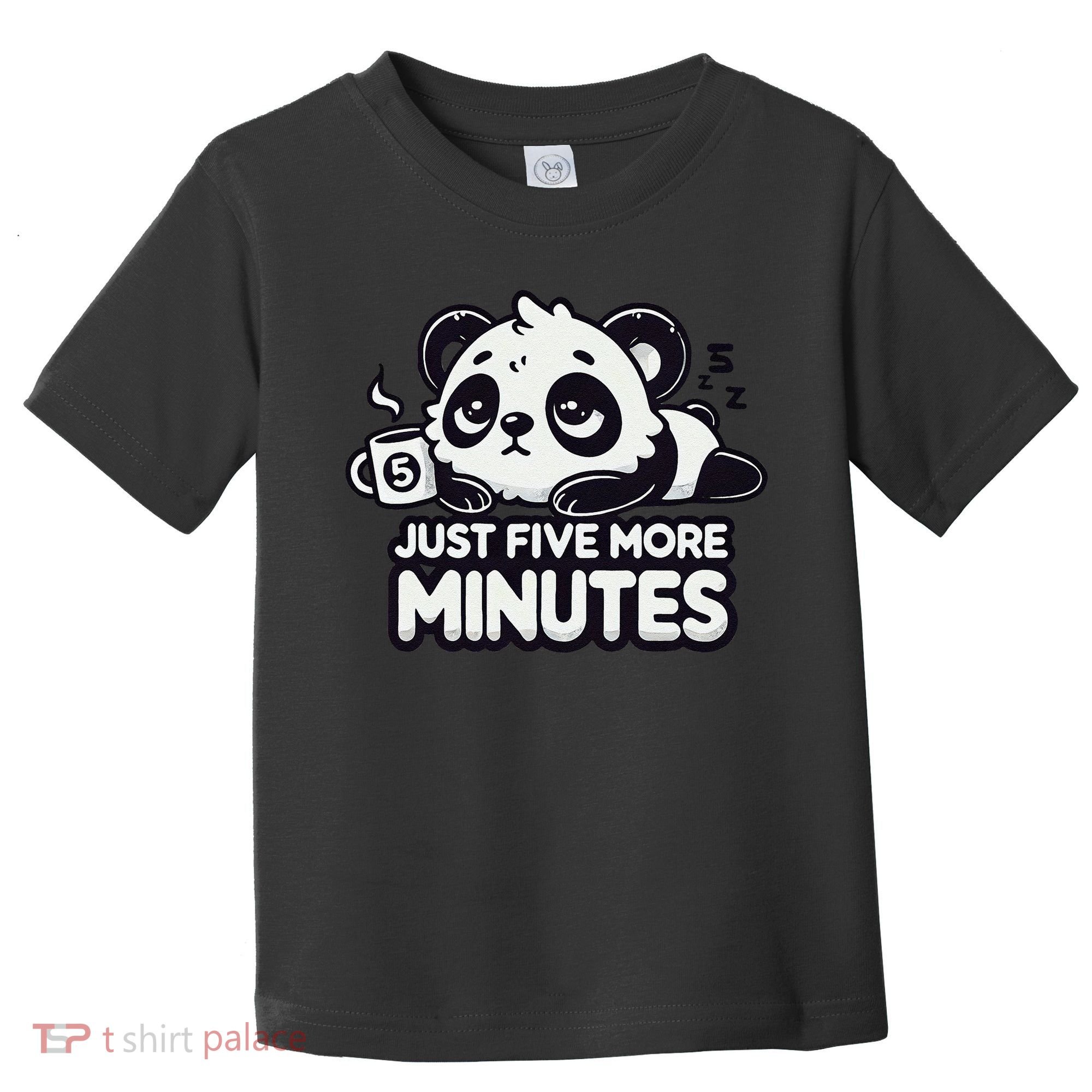 Cute Lazy Panda Just Five More Minutes Sleepy Toddler T-Shirt