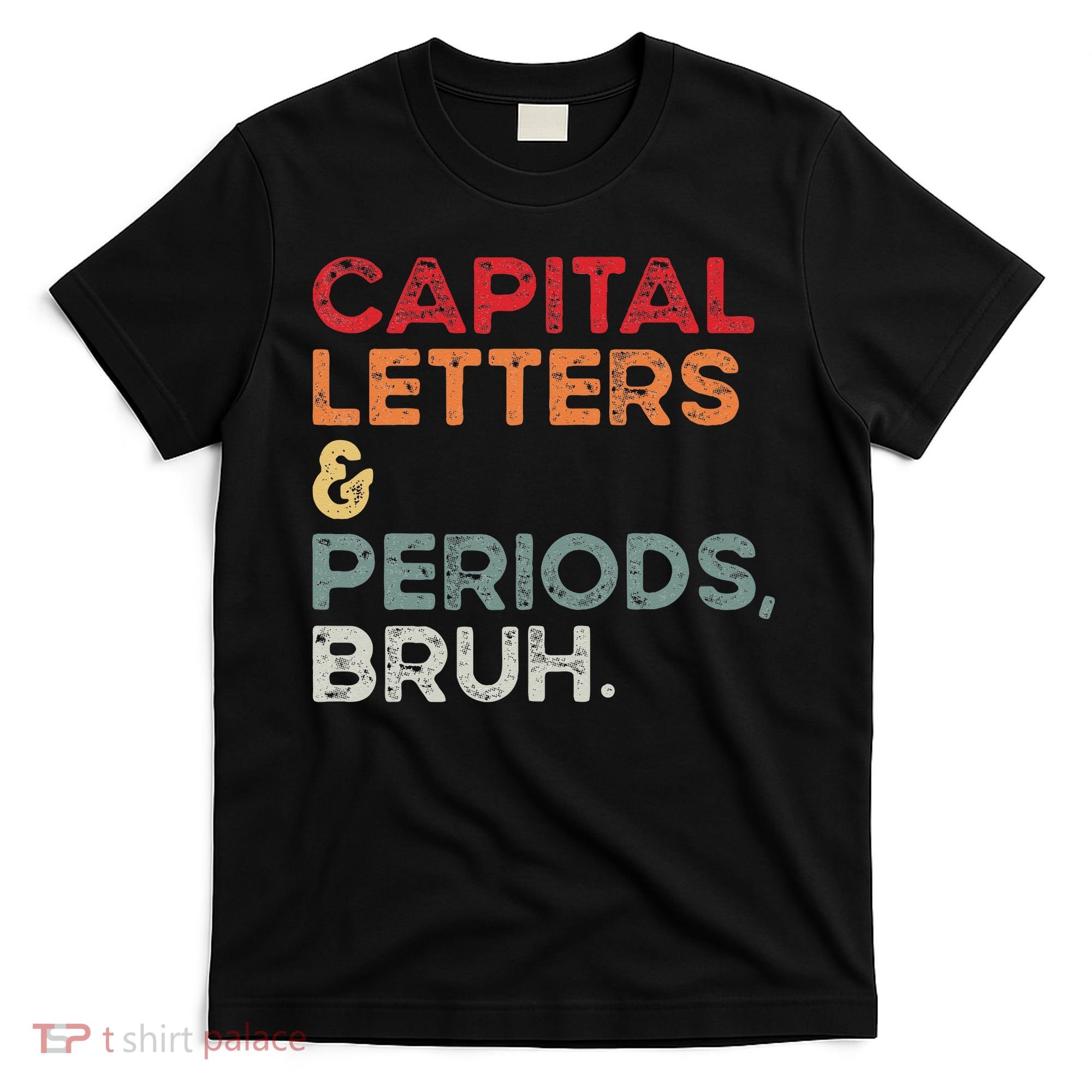 Capital Letters & Periods Bruh Funny Retro English Teacher T-Shirt