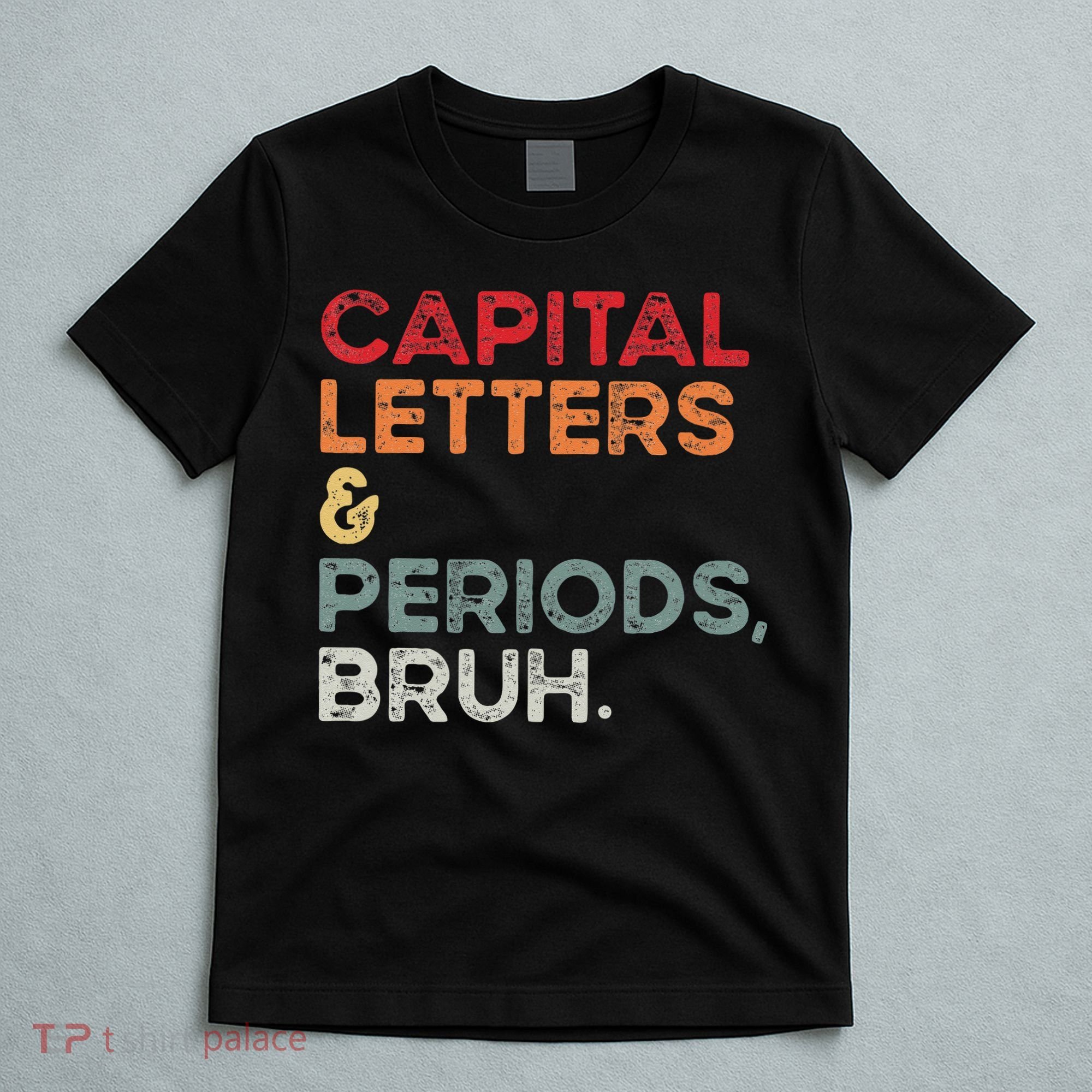 Capital Letters & Periods Bruh Funny Retro English Teacher T-Shirt