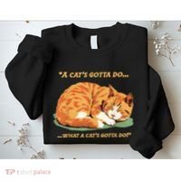Cat Lover Sleeping Cat A Cats Gotta Do Funny Cat Saying Sweatshirt thumb 2