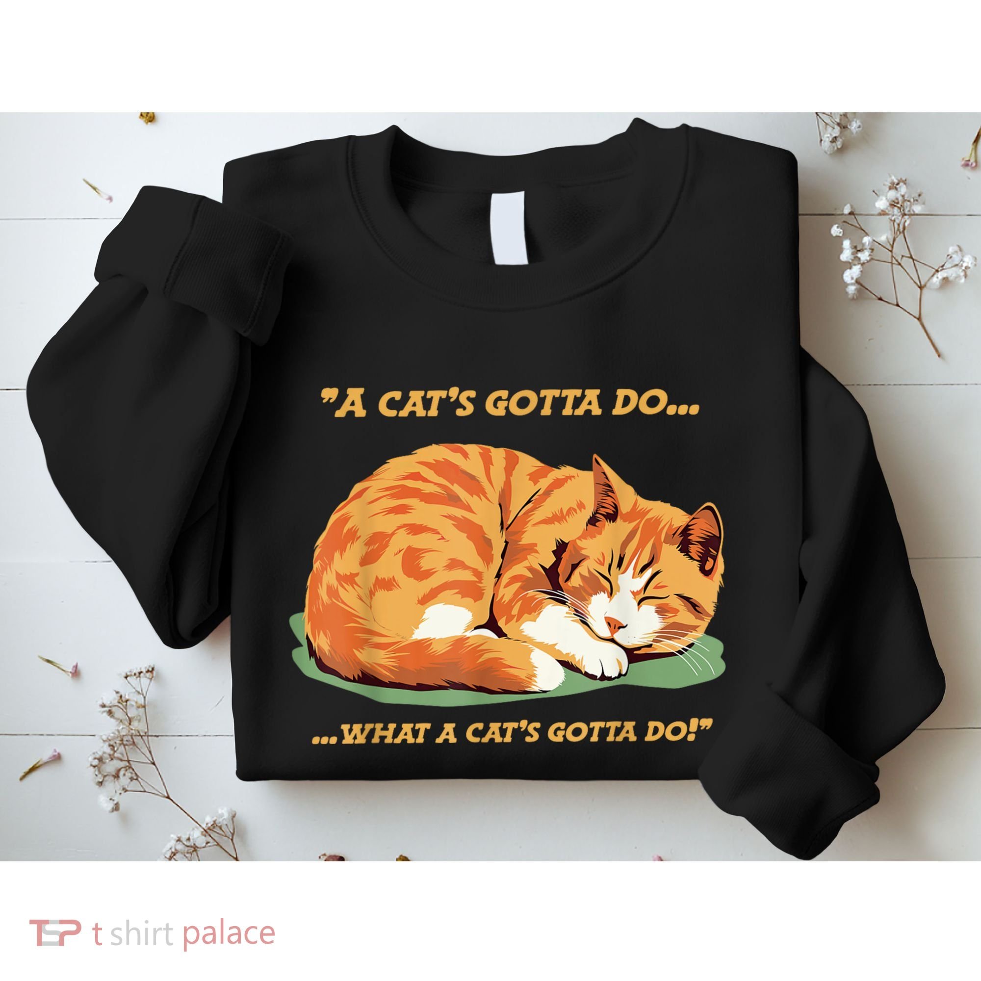 Cat Lover Sleeping Cat A Cats Gotta Do Funny Cat Saying Sweatshirt