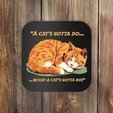 Cat Lover Sleeping Cat A Cats Gotta Do Funny Cat Saying Coaster