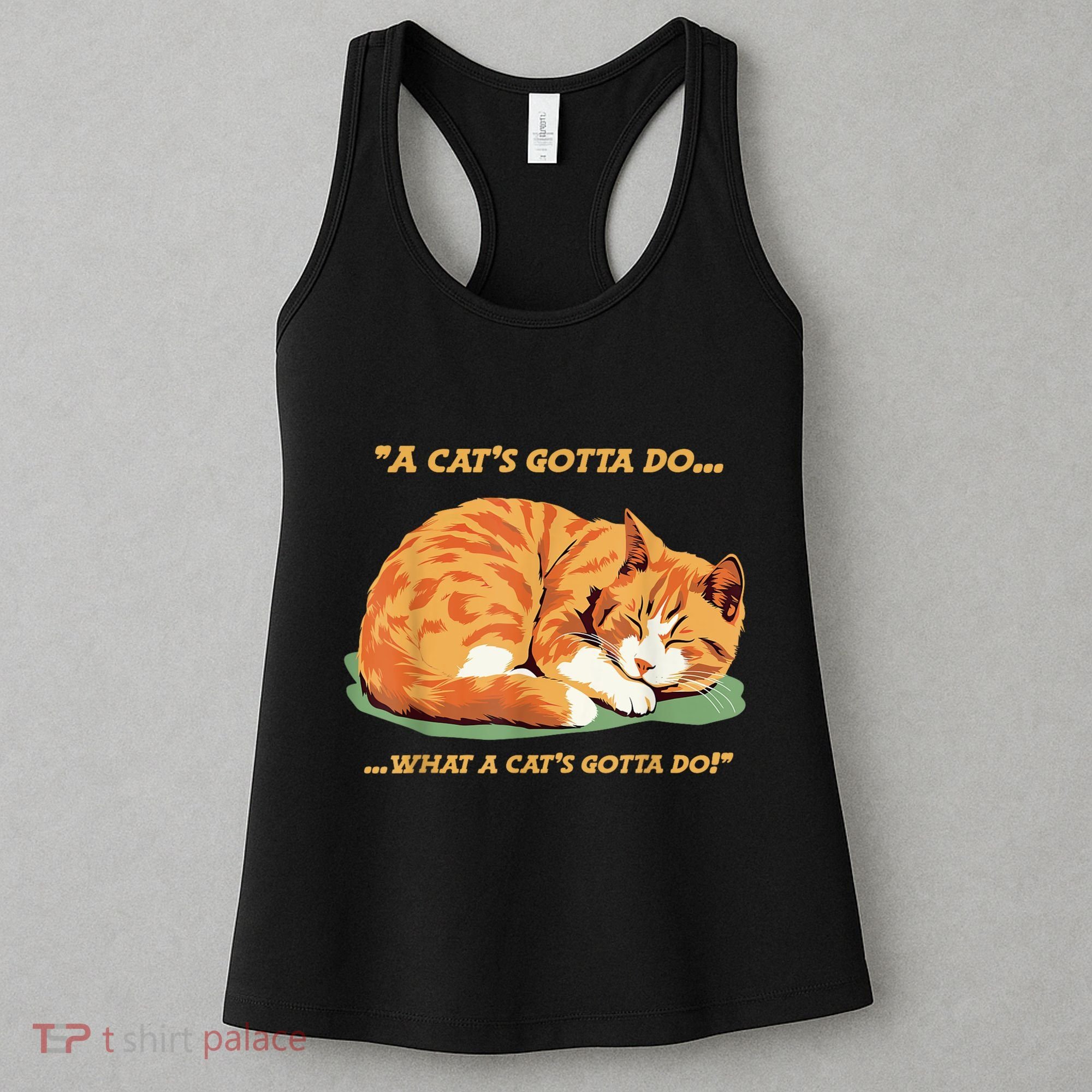 Cat Lover Sleeping Cat A Cats Gotta Do Funny Cat Saying Women's Tank Top