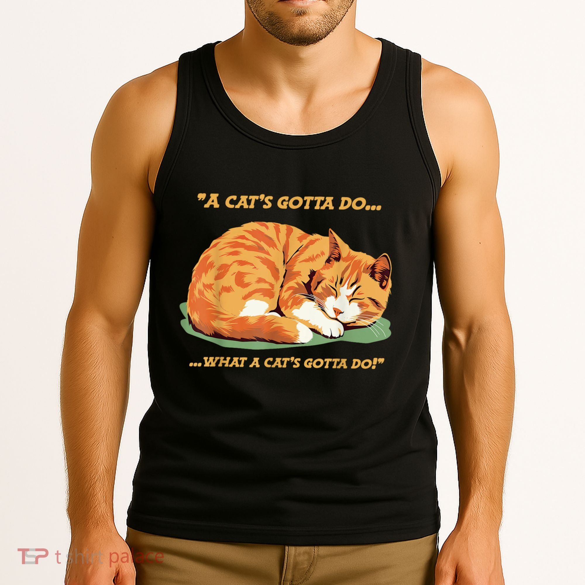 Cat Lover Sleeping Cat A Cats Gotta Do Funny Cat Saying Tank Top