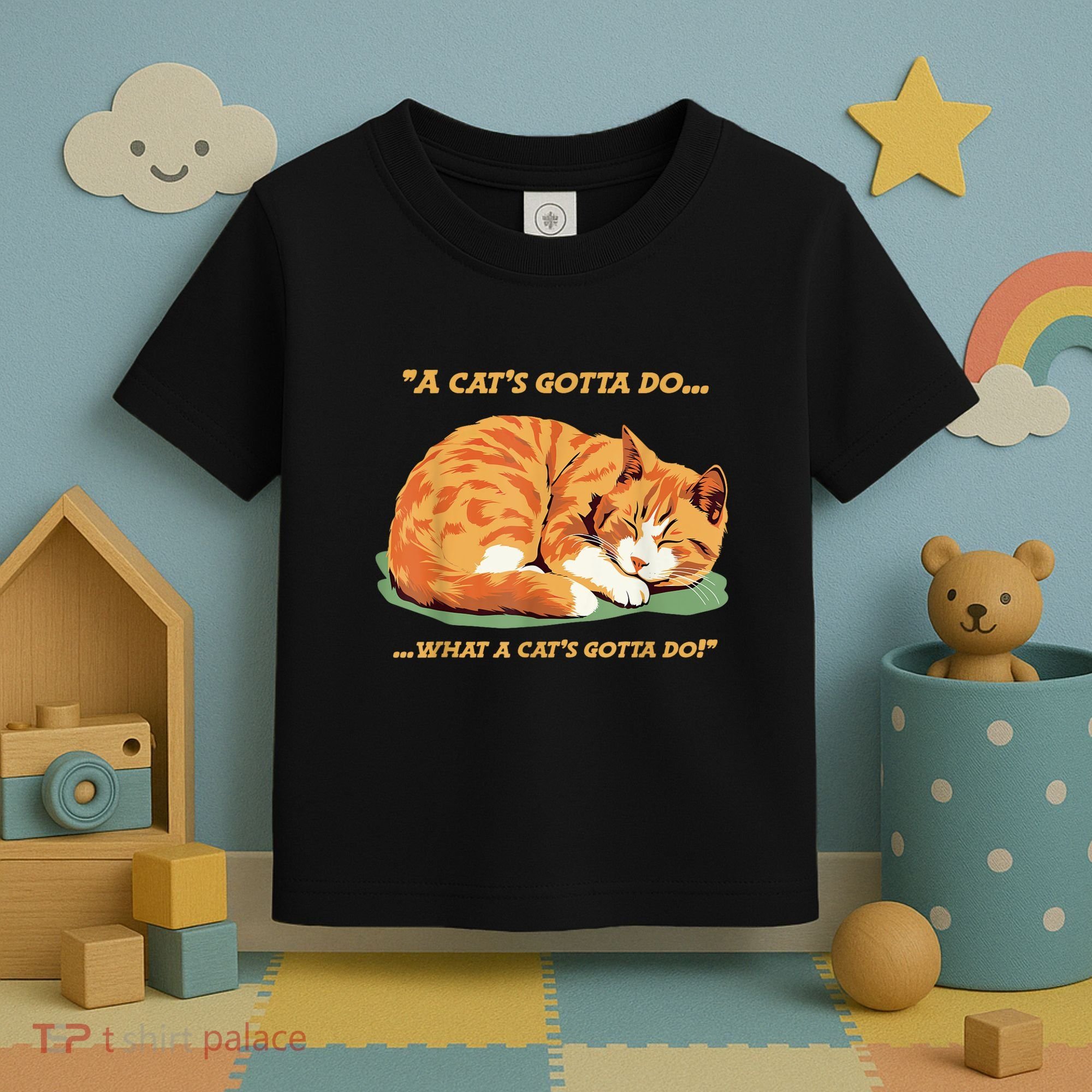 Cat Lover Sleeping Cat A Cats Gotta Do Funny Cat Saying Toddler T-Shirt