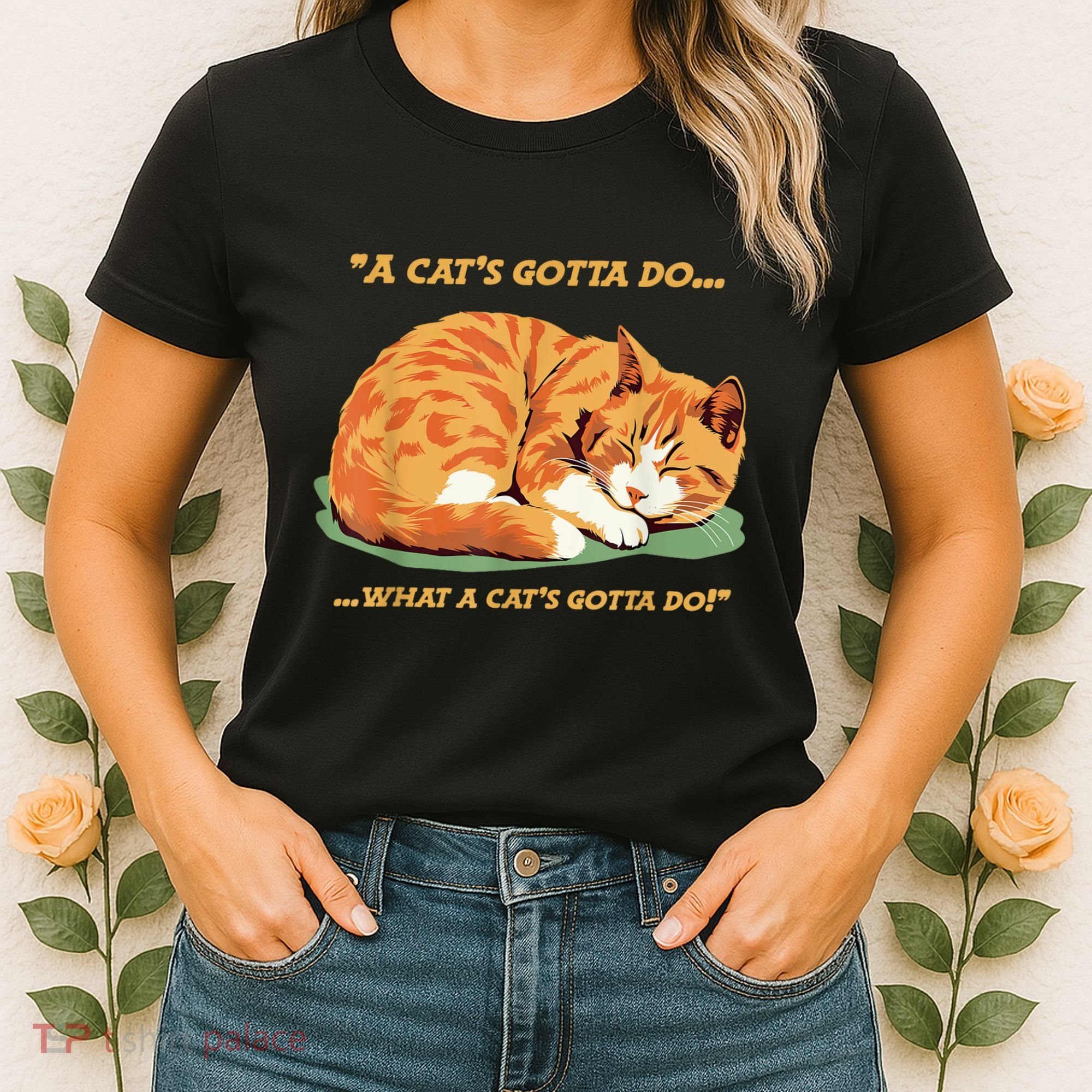 Cat Lover Sleeping Cat A Cats Gotta Do Funny Cat Saying Women's T-Shirt