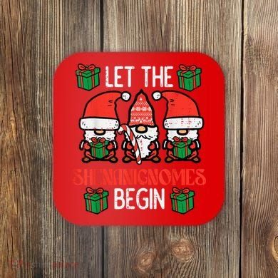 Christmas Let Shenanignomes Begin Xmas Gnomes Coaster
