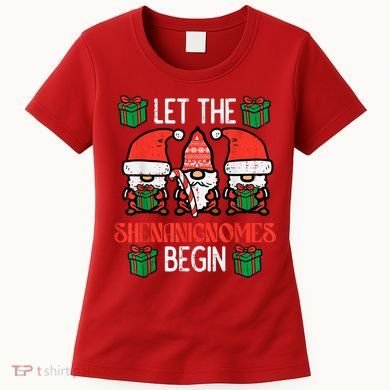 Christmas Let Shenanignomes Begin Xmas Gnomes Women's T-Shirt
