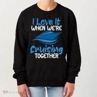 Cruise Lovers S I Love It When We're Cruisin Together Meaningful Gift Women's Sweatshirt thumb 0