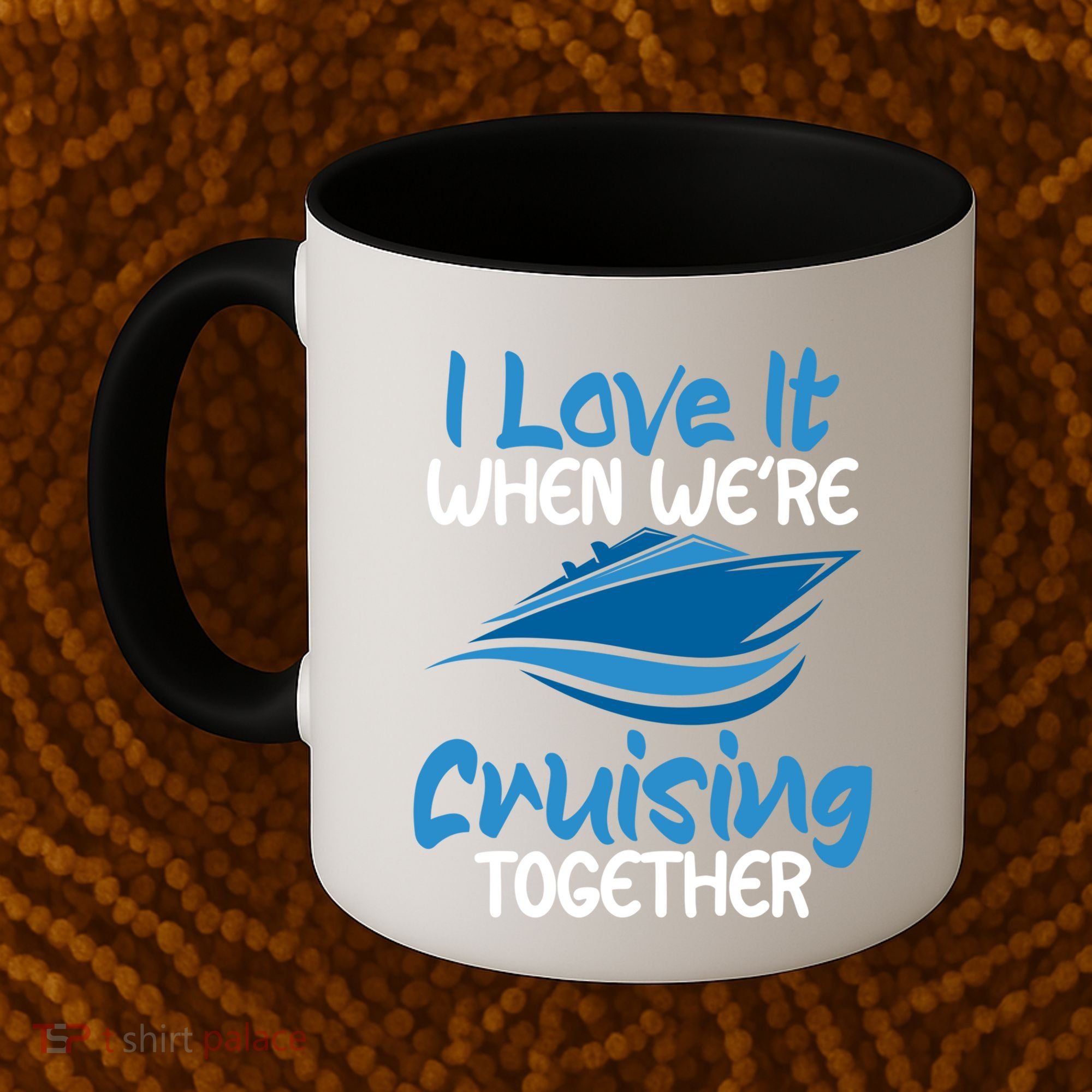 Cruise Lovers S I Love It When We're Cruisin Together Meaningful Gift Coffee Mug