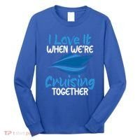 Cruise Lovers S I Love It When We're Cruisin Together Meaningful Gift Long Sleeve Shirt thumb 0