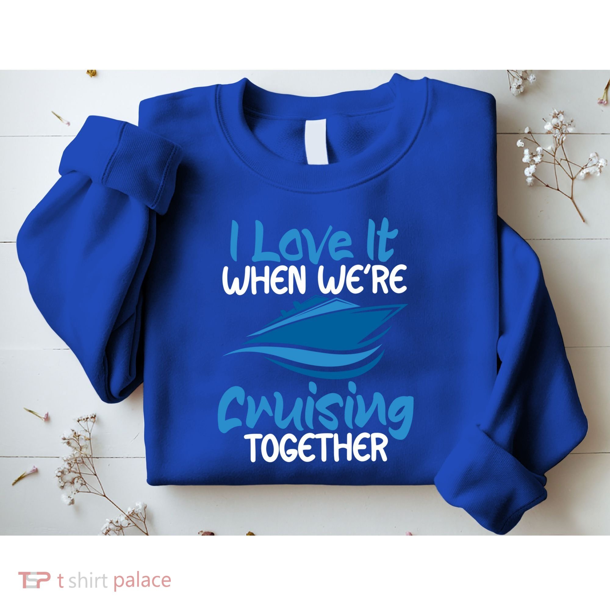 Cruise Lovers S I Love It When We're Cruisin Together Meaningful Gift Sweatshirt
