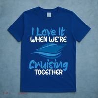 Cruise Lovers S I Love It When We're Cruisin Together Meaningful Gift T-Shirt thumb 5