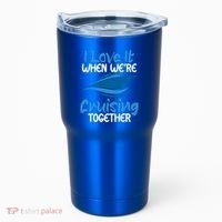 Cruise Lovers S I Love It When We're Cruisin Together Meaningful Gift Tumbler thumb 0