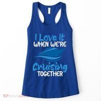 Cruise Lovers S I Love It When We're Cruisin Together Meaningful Gift Women's Tank Top thumb 0