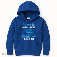 Cruise Lovers S I Love It When We're Cruisin Together Meaningful Gift Kids Hoodie thumb 0