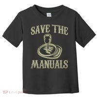 Car Lover Save The Manuals Stick Shift Toddler T-Shirt thumb 0
