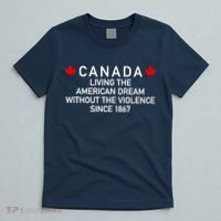 Canada Living The American Dream The Violence Since 1867 T-Shirt thumb 5