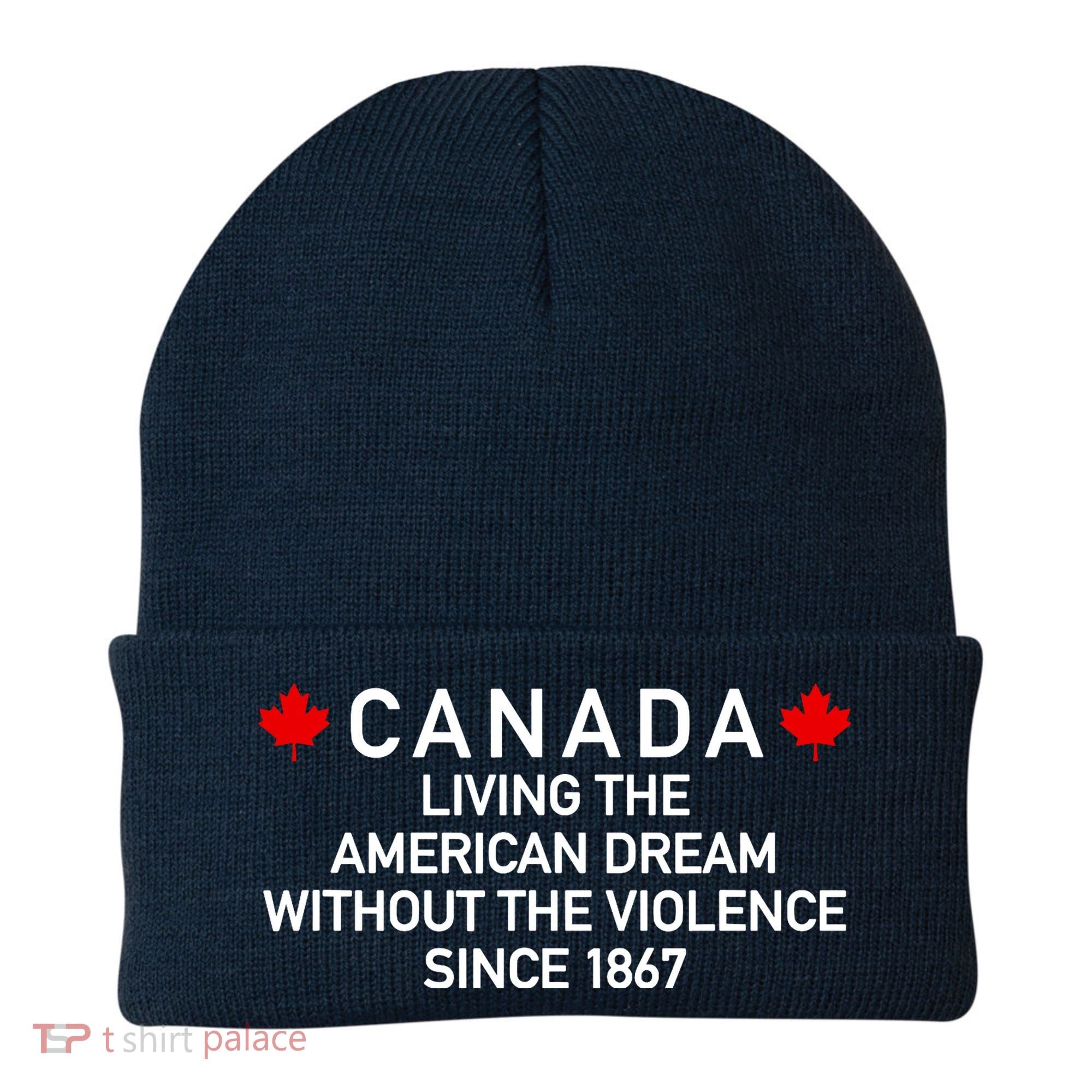 Canada Living The American Dream The Violence Since 1867 Beanie