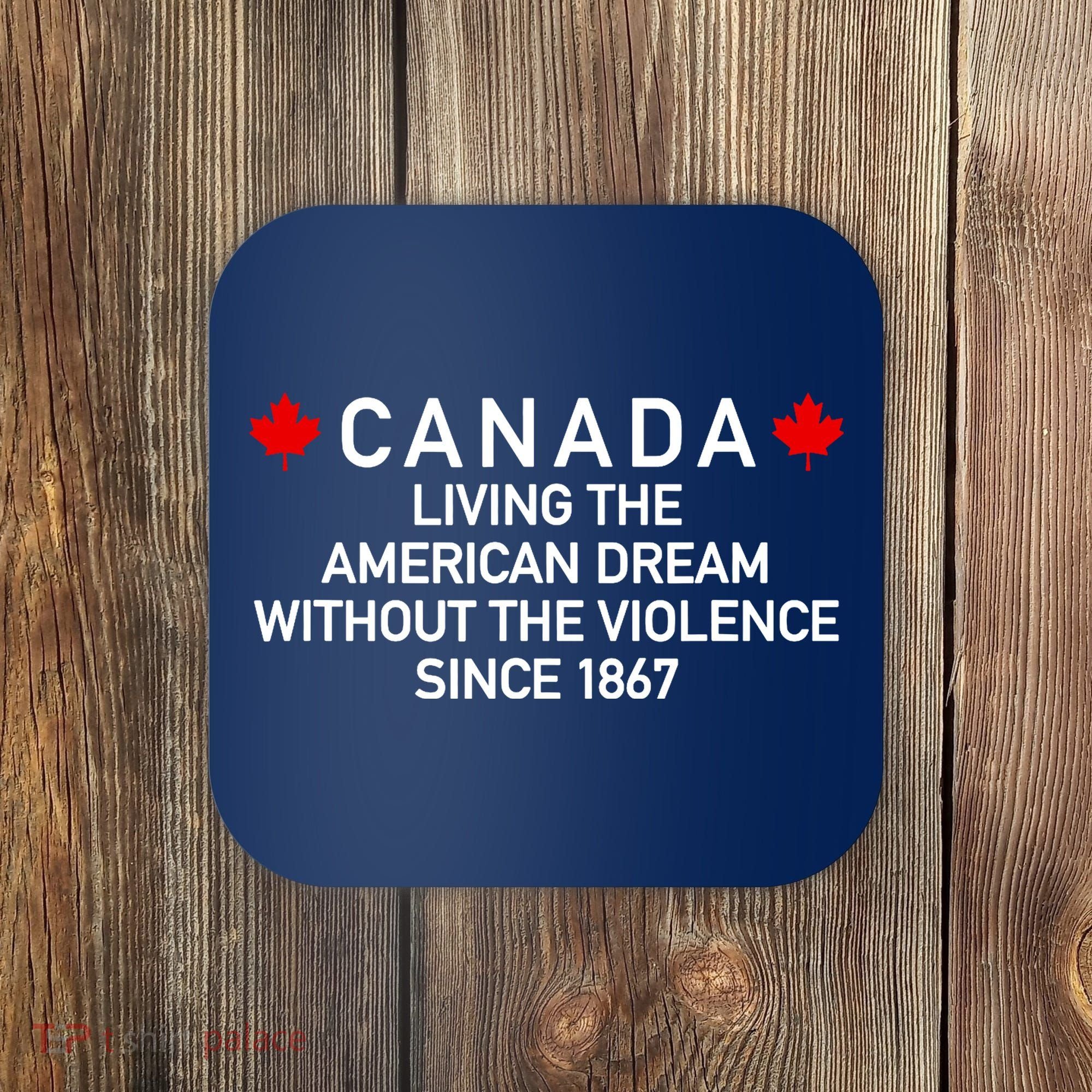 Canada Living The American Dream The Violence Since 1867 Coaster