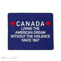 Canada Living The American Dream The Violence Since 1867 Mousepad thumb 0