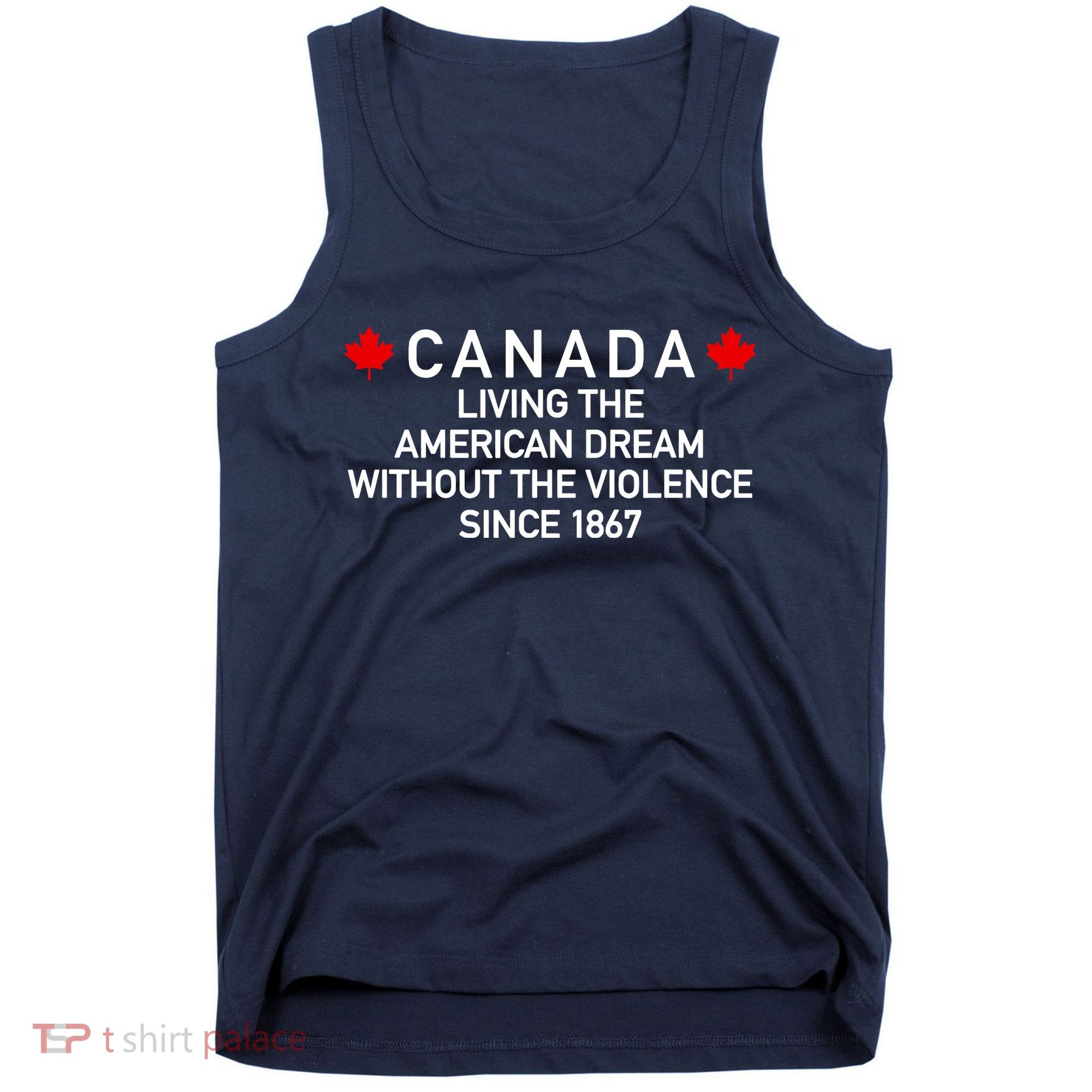 Canada Living The American Dream The Violence Since 1867 Tank Top
