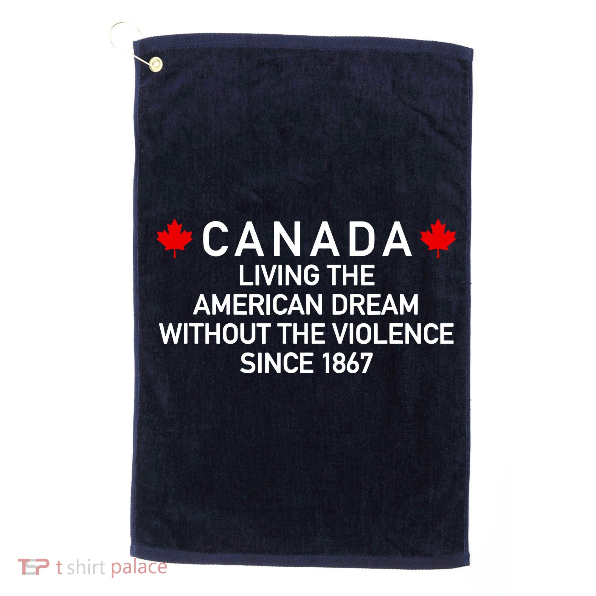 Canada Living The American Dream The Violence Since 1867 Golf Towel