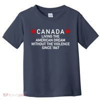 Canada Living The American Dream The Violence Since 1867 Toddler T-Shirt thumb 0
