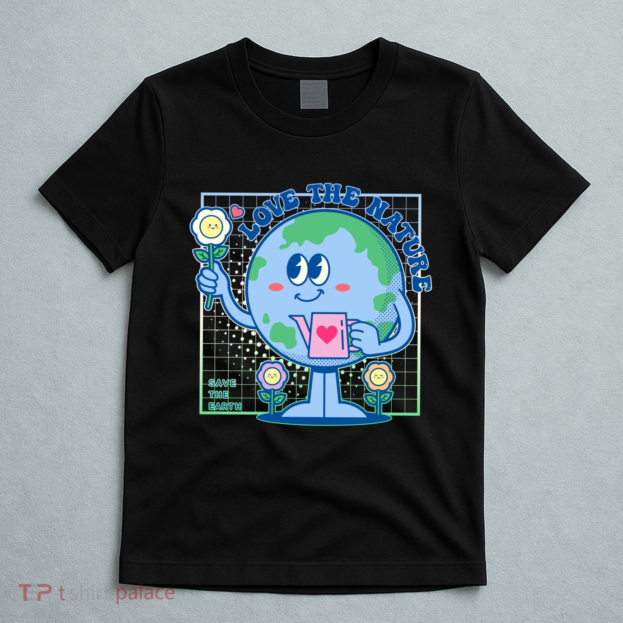 Cute Love The Nature Save The Earth Celebrate Earth Day T-Shirt