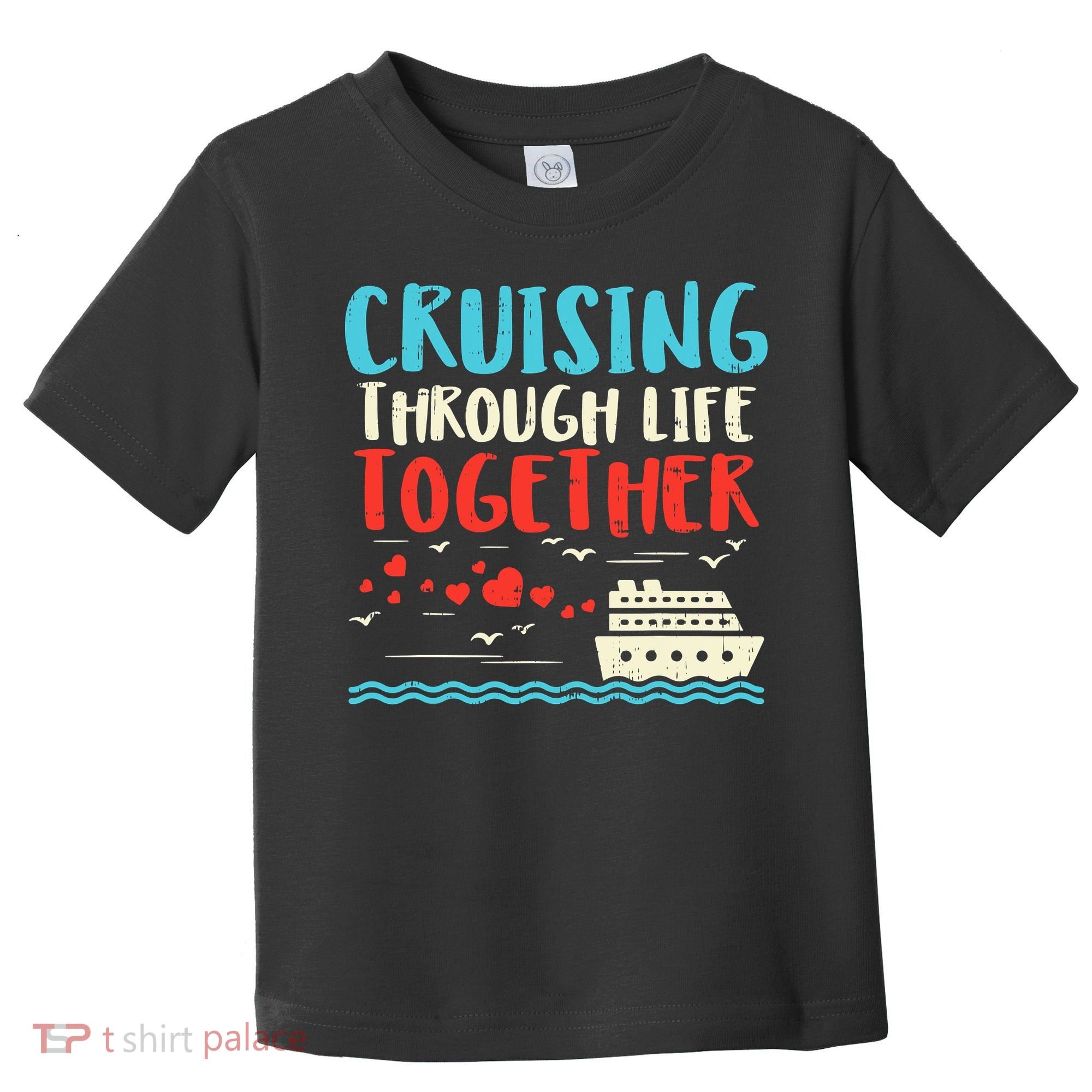 Cruising Life Together Anniversary Cruise Trip Toddler T-Shirt